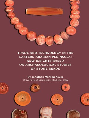 cover image of Trade and Technology in the Eastern Arabian Peninsula : New Insights based on Archaeological Studies of Stone Beads